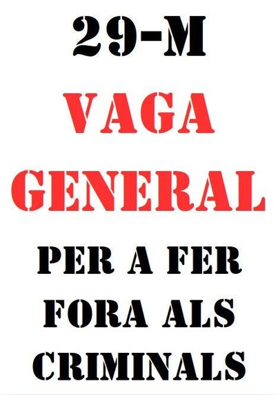 29-M
Vaga General 
Per a fer fora als criminals