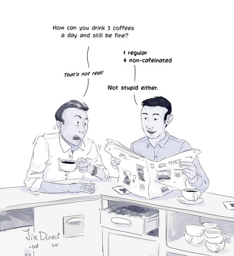 Two people in a bar drinking coffee where one person is stressingly saying 'how cna you drink 5 coffees a day and still be fine?!' When the other replies '1 regular coffee and 4 decafeinated'. The man says 'that's not real!!' as the other answers relaxed  'not stupid either.'