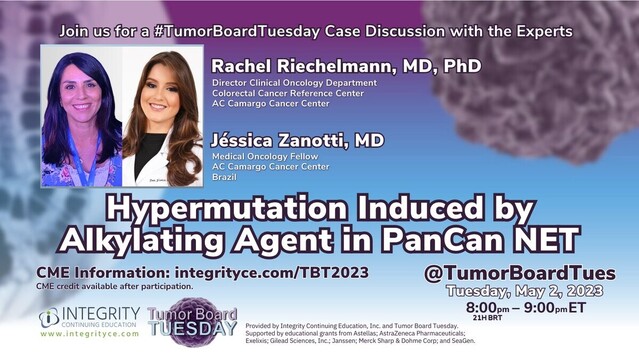 Join us for a #TumorBoardTuesday case discussion with the experts
Rachel Riechelmann, MD, PhD
Jéssica Zanotti, MD
Hypermutation induced by alkaylating agent in PanCan NET
CME information: integrityce.com/tbt2023
CME credit available after participation
Tuesday, April 25, 2023 8:00-9:00pm ET